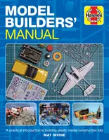 Příručka pro stavitele modelů: Praktický úvod do stavby stavebnic plastikových modelů - Model Builders' Manual: A Practical Introduction to Building Plastic Model Construction Kits