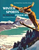 Zimní sporty na historických plakátech: Sníh, luxus a potěšení - Winter Sports in Vintage Poster Art: Snow, Luxury & Pleasure