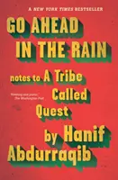 Go Ahead in the Rain - poznámky pro A Tribe Called Quest - Go Ahead in the Rain - Notes to A Tribe Called Quest