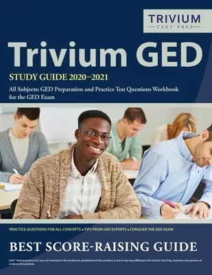 Trivium GED Study Guide 2020-2021: Průvodce studiem všech předmětů: Příprava na zkoušku GED a cvičné testové otázky Pracovní sešit ke zkoušce GED - Trivium GED Study Guide 2020-2021 All Subjects: GED Preparation and Practice Test Questions Workbook for the GED Exam
