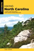Pěší turistika v Severní Karolíně: Průvodce po více než 500 nejlepších turistických stezkách Severní Karolíny, 2. vydání - Hiking North Carolina: A Guide to More Than 500 of North Carolina's Greatest Hiking Trails
