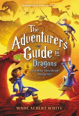 Průvodce dobrodruha po dracích (a proč mě pořád koušou) (The Adventurer's Guide to Dragons (and Why They Keep Bite Me)) - The Adventurer's Guide to Dragons (and Why They Keep Biting Me)