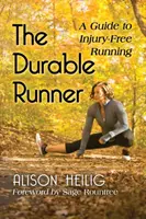 The Durable Runner (Trvanlivý běžec): Dlouhodobě udržitelný běh: průvodce běháním bez zranění - The Durable Runner: A Guide to Injury-Free Running