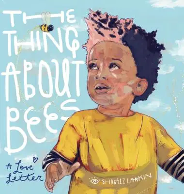 Věc o včelách: A Love Letter - The Thing about Bees: A Love Letter