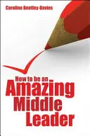 Jak být úžasným vedoucím ve středu - How to Be an Amazing Middle Leader
