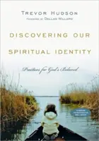Objevování naší duchovní identity: Vyzkoušejte si, co je pro vás důležité: jak se naučit duchovní spiritualitě: Praktiky pro Boží milované - Discovering Our Spiritual Identity: Practices for God's Beloved