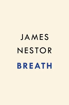 Dech: Nová věda o ztraceném umění - Breath: The New Science of a Lost Art