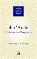 Ibn 'arabí: Dědic proroků - Ibn 'arabi: Heir to the Prophets