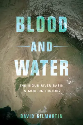 Krev a voda: Povodí řeky Indus v moderních dějinách - Blood and Water: The Indus River Basin in Modern History