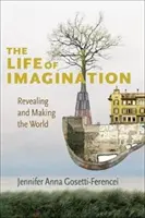The Life of Imagination (Život v představivosti): Odhalování a vytváření světa - The Life of Imagination: Revealing and Making the World