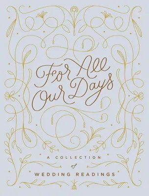 Po všechny naše dny: Sbírka svatebních čtení - For All Our Days: A Collection of Wedding Readings