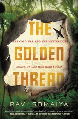 Zlatá nit: Zlatá nit: Studená válka a záhadná smrt Daga Hammarskjlda - The Golden Thread: The Cold War and the Mysterious Death of Dag Hammarskjld