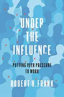 Pod vlivem: Tlak vrstevníků v praxi - Under the Influence: Putting Peer Pressure to Work