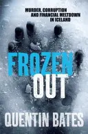 Frozen Out - Temný a mrazivý islandský noir thriller - Frozen Out - A dark and chilling Icelandic noir thriller