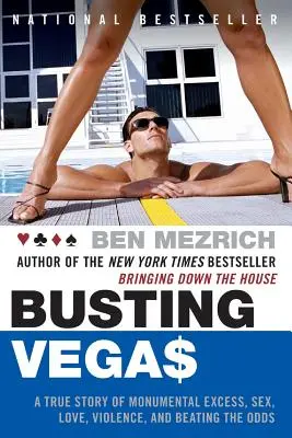 Busting Vegas: Pravdivý příběh o monumentálním nadbytku, sexu, lásce, násilí a překonávání sázek - Busting Vegas: A True Story of Monumental Excess, Sex, Love, Violence, and Beating the Odds