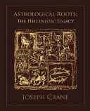 Astrologické kořeny: Helénistický odkaz - Astrological Roots: The Hellenistic Legacy