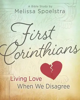 První list Korintským - biblické studium pro ženy: Žít lásku, když se neshodneme - First Corinthians - Women's Bible Study: Living Love When We Disagree