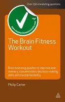 Cvičení mozkové kondice: Vyzkoušejte si, jak se zlepšuje paměť, soustředění, rozhodovací schopnosti a mentální flexibilita. - The Brain Fitness Workout: Brain Training Puzzles to Improve Your Memory, Concentration, Decision-Making Skills and Mental Flexibility