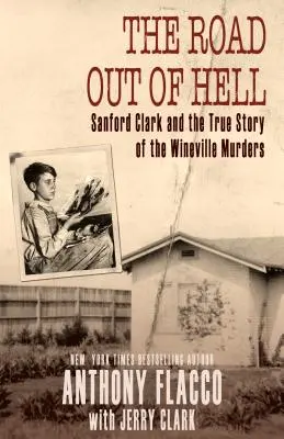 Cesta z pekla: Sanford Clark a skutečný příběh vražd ve Wineville - The Road Out of Hell: Sanford Clark and the True Story of the Wineville Murders