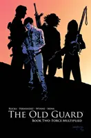 Stará garda Kniha druhá: Síla znásobená - The Old Guard Book Two: Force Multiplied