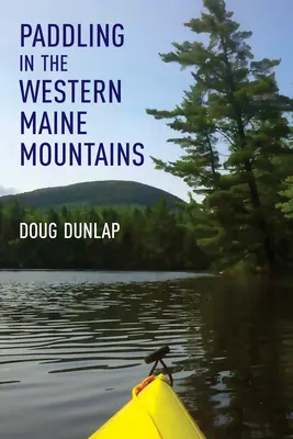 Pádlování v pohoří Západní Maine - Paddling in the Western Maine Mountains