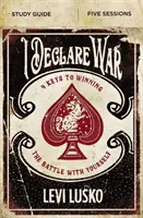 Vyhlašuji válku Studijní příručka: Čtyři klíče k vítězství v bitvě se sebou samým. - I Declare War Study Guide: Four Keys to Winning the Battle with Yourself
