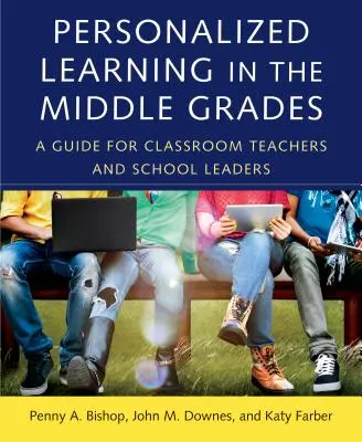 Personalizovaná výuka ve středních třídách: Příručka pro třídní učitele a vedoucí pracovníky škol - Personalized Learning in the Middle Grades: A Guide for Classroom Teachers and School Leaders
