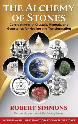 Alchymie kamenů: Alchymie drahých kamenů: Tvorba s krystaly, minerály a drahými kameny pro léčení a transformaci. - The Alchemy of Stones: Co-Creating with Crystals, Minerals, and Gemstones for Healing and Transformation