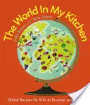 Svět v mé kuchyni: Světové recepty pro děti, které mohou objevovat a vařit (od spolutvůrců pořadu Cbeebies My World Kitchen) - The World in My Kitchen: Global Recipes for Kids to Discover and Cook (from the Co-Devisers of Cbeebies' My World Kitchen)