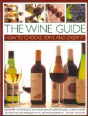 Průvodce vínem: Jak vybírat, podávat a vychutnávat - The Wine Guide: How to Choose, Serve and Enjoy It