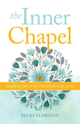 Vnitřní kaple: Přijímání Božích zaslíbení - The Inner Chapel: Embracing the Promises of God