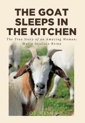 Koza spí v kuchyni: Maria Insalaco Reina: Pravdivý příběh jedné úžasné ženy. - The Goat Sleeps in the Kitchen: The True Story of an Amazing Woman; Maria Insalaco Reina
