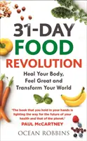 31denní potravinová revoluce - uzdravte své tělo, ciťte se skvěle a proměňte svůj svět - 31-Day Food Revolution - Heal Your Body, Feel Great and Transform Your World