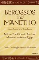 Berossos a Manetho, představeni a přeloženi: Domorodé tradice ve starověké Mezopotámii a v Egyptě. - Berossos and Manetho, Introduced and Translated: Native Traditions in Ancient Mesopotamia and Egypt