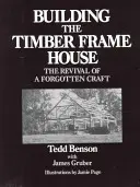 Stavba dřevostavby: Oživení zapomenutého řemesla: Dřevostavby z dřevěných domů. - Building the Timber Frame House: The Revival of a Forgotten Craft