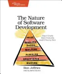Povaha vývoje softwaru: Problémy se softwarem: zjednodušte to, udělejte to hodnotné, budujte to po částech - The Nature of Software Development: Keep It Simple, Make It Valuable, Build It Piece by Piece
