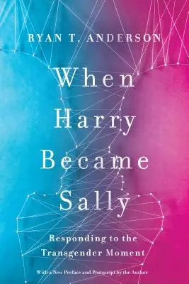 Když se Harry stal Sally: Reakce na transgenderový okamžik - When Harry Became Sally: Responding to the Transgender Moment