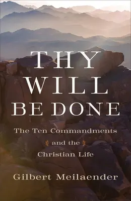 Buď vůle tvá: Desatero přikázání a křesťanský život - Thy Will Be Done: The Ten Commandments and the Christian Life