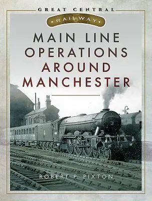 Provoz na hlavních tratích v okolí Manchesteru - Main Line Operations Around Manchester