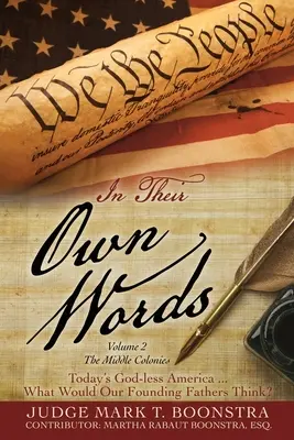 Jejich vlastními slovy, svazek 2, Střední kolonie: Dnešní Amerika bez Boha... Co by si mysleli naši otcové zakladatelé? - In Their Own Words, Volume 2, The Middle Colonies: Today's God-less America ... What Would Our Founding Fathers Think?