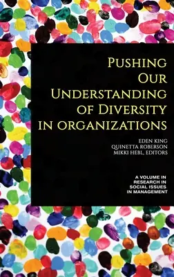Posouvání našeho chápání rozmanitosti v organizacích (hc) - Pushing our Understanding of Diversity in Organizations (hc)