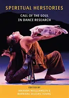 Duchovní příběhy: Volání duše v tanečním výzkumu - Spiritual Herstories: Call of the Soul in Dance Research