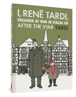 Já, René Tardi, válečný zajatec ve Stalagu Iib Svazek 3: Po válce - I, Rene Tardi, Prisoner of War at Stalag Iib Vol. 3: After the War