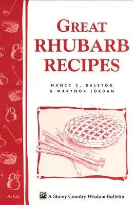 Skvělé recepty z rebarbory: Recepty na rebarboru: Storey's Country Wisdom Bulletin A-123 - Great Rhubarb Recipes: Storey's Country Wisdom Bulletin A-123