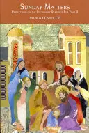 Nedělní záležitosti: Rok B: Úvahy nad lekcionářovými čteními - Sunday Matters: Reflections on the Lectionary Readings Year B
