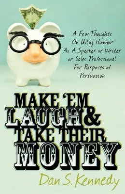 Rozesmějte je a vezměte si jejich peníze - Make 'em Laugh & Take Their Money