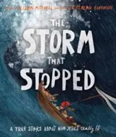 Bouře, která se zastavila: Pravdivý příběh o tom, kdo je Ježíš ve skutečnosti. - The Storm That Stopped: A True Story about Who Jesus Really Is
