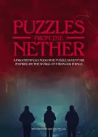 Hádanky ze záhrobí: Děsivě návykové puzzle dobrodružství inspirované světem Stranger Things - Puzzles from the Nether: A Frighteningly Addictive Puzzle Adventure Inspired by the World of Stranger Things