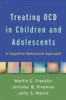 Léčba Ocd u dětí a dospívajících: Kognitivně-behaviorální přístup - Treating Ocd in Children and Adolescents: A Cognitive-Behavioral Approach