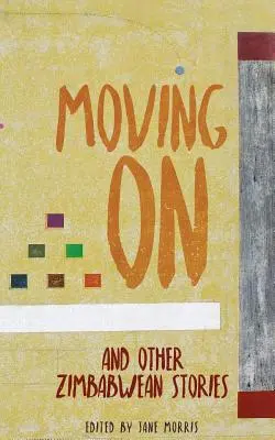Jdeme dál: A další příběhy ze Zimbabwe - Moving on: And Other Zimbabwean Stories